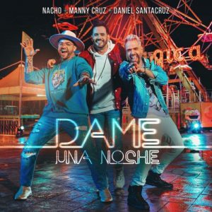Nacho Ft. Manny Cruz Y Daniel Santacruz – Dame Una Noche (Remix)